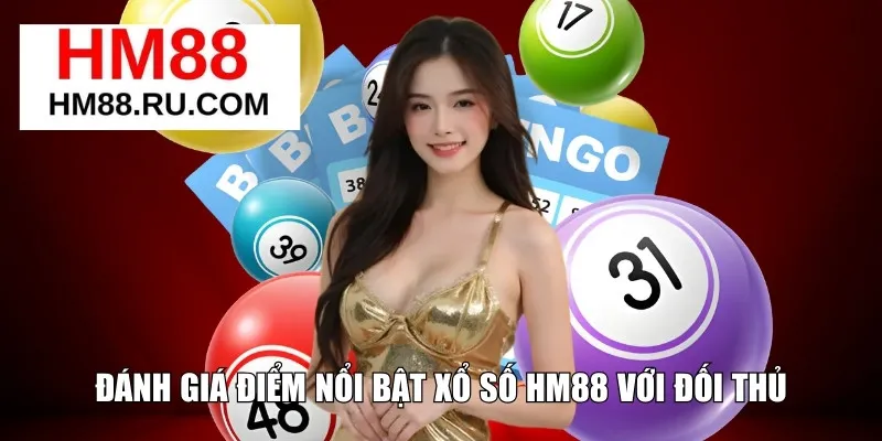Đánh giá điểm nổi bật xổ số HM88 với đối thủ